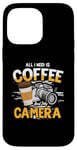 Coque pour iPhone 14 Pro Max Photographie – All in need is Coffee and my camera