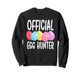 Easter Official Egg Hunter, Funny Easter Eggs Sweatshirt