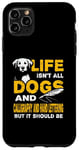 iPhone 11 Pro Max Funny Life Isn't All Dogs And Calligraphy And Hand Lettering Case