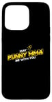 iPhone 15 Pro Max May Muay Thai Be With You, Satellite, MMA, Striking, BJJ Case