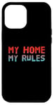 iPhone 12 Pro Max Funny Home Quotes My Home My Rules Case