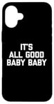 Coque pour iPhone 16 Plus T-shirt pour bébé avec inscription « It's All Good »