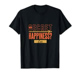 The Secret Of Happiness? Cats T-Shirt