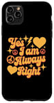 Coque pour iPhone 11 Pro Max Inscription « I Am Always Right » Yes I Am Always Right