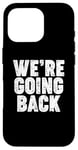 iPhone 16 Pro We're Going Back Case