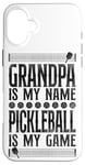 iPhone 16 Plus Pickleball Grandpa Grandpa Is My Name Pickleball Is My Game Case