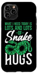 iPhone 11 Pro Snake Serpent What I Need Today Is Lots & Lots Of Snake Hugs Case