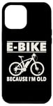 Coque pour iPhone 14 Plus Vélo électrique avec inscription amusante « Because I'm Old » pour femmes et hommes