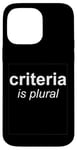 iPhone 14 Pro Max "Criteria Is Plural" Bold and Italic Grammar Humor Case