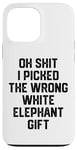 iPhone 13 Pro Max oh shit i picked the wrong white elephant gift Adults Case