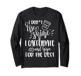 Funny Coffee Lover Saying Gift I Don’t Rise And Shine Mom Long Sleeve T-Shirt