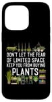 iPhone 14 Pro Max Plant Lover Gardening Don't Let The Fear Of Limited Space Case