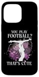 iPhone 14 Pro Max Ballet Dancer Dance Girl Ballerina You Play Football? That's Case