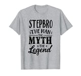 Stepbro The Man The Myth The Legend T-Shirt