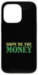 iPhone 13 Pro Show Me The Money Case