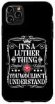 iPhone 11 Pro Max Luther Name Its A Luther Thing You Wouldn't Understand Case