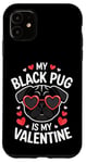 Coque pour iPhone 11 Carlin noir My Valentines Hearts Day Dog Mom Dad