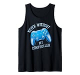 Never Without My Controller Retrogaming Video Game Gift Tank Top