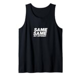 SAME SAME BUT DIFFERENT | A cool design that says SAME SAME Tank Top