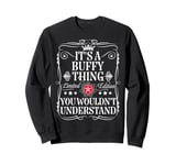 Buffy Name Its A Buffy Thing You Wouldn't Understand Sweatshirt