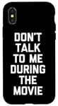 Coque pour iPhone X/XS Ne me parlez pas pendant le film - Funny Movies Lover Movie