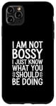 iPhone 11 Pro Max I'm Not Bossy I Just Know What You Should Be Doing Men Women Case