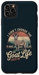 iPhone 11 Pro Max Goat Owner Funny Goat Life Chose Me Vintage Goat Case