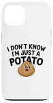 Coque pour iPhone 13 I Don't Know I'm Just A Potato Funny Kawaii Patate Saying