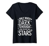 Womens Only When It’s Dark Enough Can You See Stars V-Neck T-Shirt