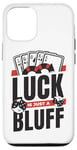 iPhone 12/12 Pro Luck Is Just A Bluff Texas Holdem Poker Hands Player Poker Case