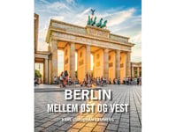 Berlin Mellem Øst Og Vest | Karl Christian Lammers | Språk: Dansk