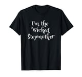 I’m the Wicked Stepmother T-Shirt