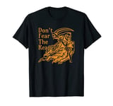 Don't Fear The Reaper Gothic Death Grim Reaper Halloween T-Shirt