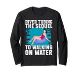 River Tubing The Sequel to Walking on Water River Tubing Long Sleeve T-Shirt