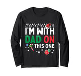 I'm With Dad On This One Funny Christmas Family Matching Long Sleeve T-Shirt