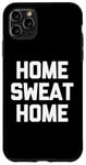 Coque pour iPhone 11 Pro Max Accueil Sweat Home - Dire drôle de Musculation Fitness Entraînement Gym