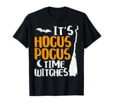 It's Hocus Pocus Time Witches T-Shirt T-Shirt