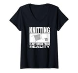 Womens Knitting Is My Break From Reality Funny Knitting V-Neck T-Shirt