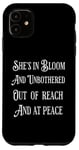 iPhone 11 She’s In Bloom And Unbothered Out Of Reach And At Peace Case