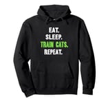 EAT. SLEEP. TRAIN CATS. REPEAT. Cat Trainer Pullover Hoodie