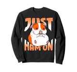 Cute Hamster Just Ham On Sweatshirt