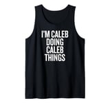 I'M CALEB DOING CALEB THINGS Funny Unique Tank Top