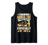 Teamwork Makes the Dream Work Especially at -40 C Mushing Tank Top