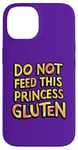 iPhone 14 Royal Gluten-Free Do Not Feed This Princess Gluten Dietary Case