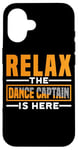 Coque pour iPhone 16 Relax The Dance Captain Is Here ------