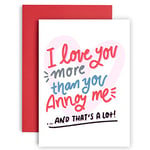 Huxters Funny Birthday Card for Him - 'I Love you more than you annoy me' - Anniversary Card for Husband - Valentines day Card - Wife Birthday cards for her - Boyfriend love card girlfriend - A5