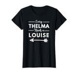 Every Thelma Needs A Louise Matching Best Friends T-Shirt