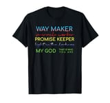 Way Maker Miracle Worker Promise Keeper Light In T-Shirt