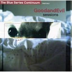 Blue Series Continuum  Good &amp; Evil Sessions  CD