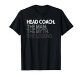 Head Coach The Man Myth Legend Gift T-Shirt